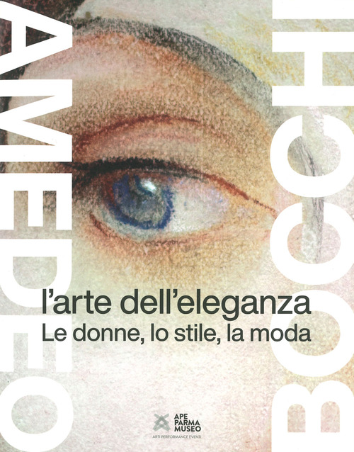 Amedeo Bocchi: l'arte dell'eleganza. Le donne, lo stile, la moda