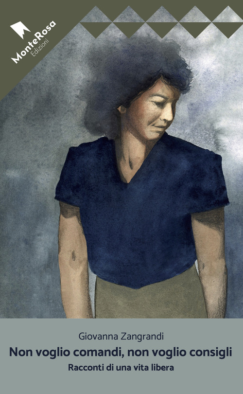 Non voglio comandi, non voglio consigli. Racconti di una vita libera