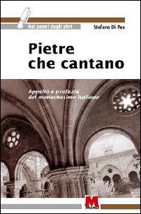 Pietre che cantano. Appello e profezia del monachesimo italiano