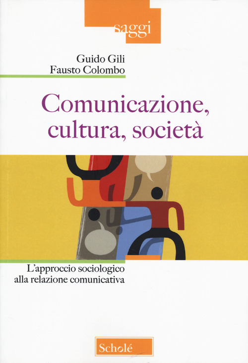Comunicazione, cultura, società. L'approccio sociologico alla relazione comunicativa