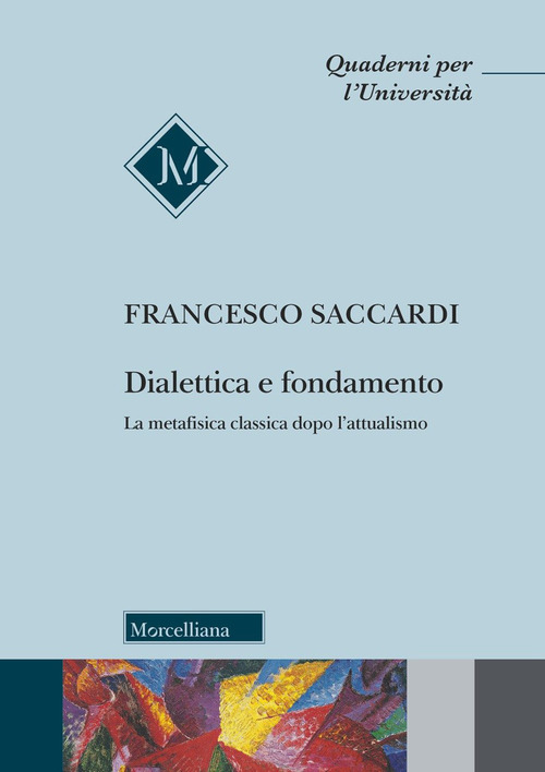 Dialettica e fondamento. La metafisica classica dopo l'attualismo