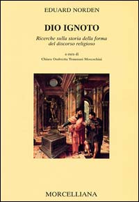 Dio ignoto. Ricerche sulla storia della forma del discorso religioso