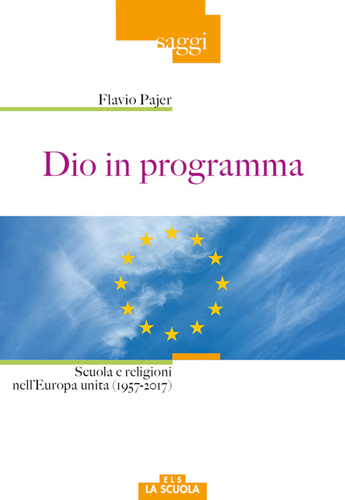 Dio in programma. Scuola e religioni nell'Europa unita (1957-2017)
