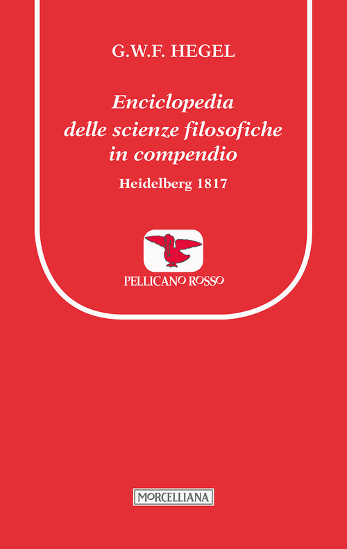 Enciclopedia delle scienze filosofiche in compendio. Heidelberg 1817