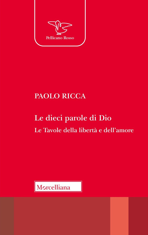 Le dieci parole di Dio. Le tavole della libertà e dell'amore