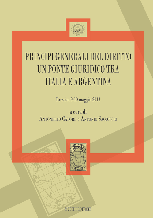Principi generali del diritto un ponte giuridico tra Italia e Argentina (Brescia 9-10 maggio 2013)
