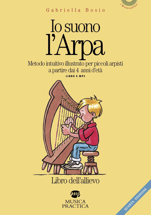 Io suono l'arpa. Metodo intuitivo per piccoli arpisti a partire dai 4 anni d'età. Libro dell'allievo