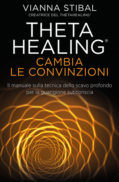 Cambia le convinzioni. ThetaHealing