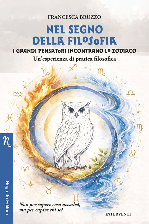 Nel segno della filosofia. I grandi pensatori incontrano lo zodiaco. Un'esperienza di pratica filosofica