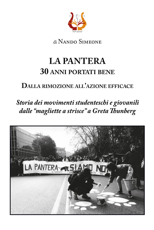 La Pantera. 30 anni portati bene. Dalla rimozione all'azione efficace. Storia dei movimenti studenteschi e giovanili dalle «magliette a strisce» a Greta Thunberg