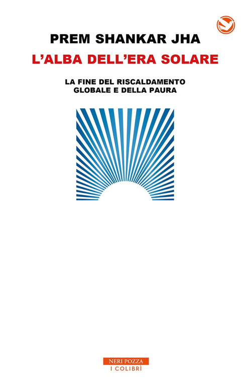 L'alba dell'era solare. La fine del riscaldamento globale e della paura