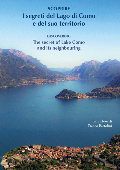 Scoprire i segreti del lago di Como e del suo territorio-Discovering the secret of lake Como and its neighbouring