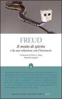 Il motto di spirito e la sua relazione con l'inconscio. Ediz. integrale