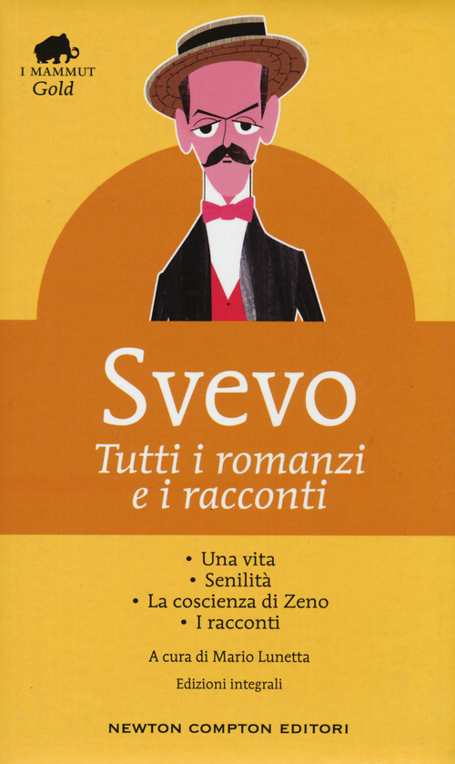 Tutti i romanzi e i racconti: Una vita-Senilità-La coscienza di Zeno-I racconti