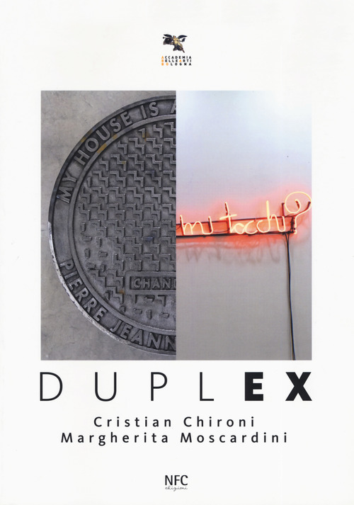 Duplex. Cristian Chironi, Margherita Moscardini. Catalogo della mostra (Bologna, 3 febbraio-3 marzo 2018)