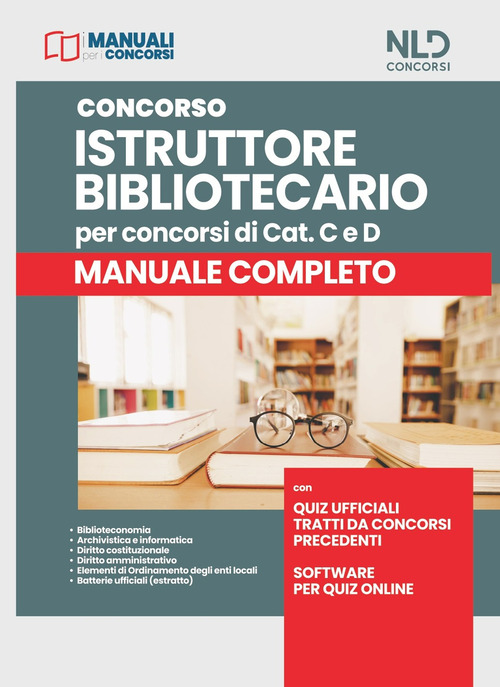 Concorso istruttore bibliotecario per concorsi di cat. C e D. Manuale completo