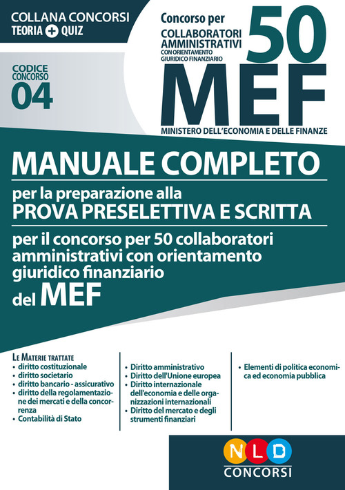 Concorso per 50 collaboratori amministrativi con orientamento giuridico-finanziario MEF. Manuale completo per la preparazione alla prova preselettiva e scritta per il concorso per 50 collaboratori amministrativi con orientamento giuridico-finanziario del