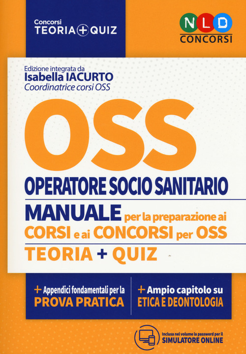 OSS. Operatore socio sanitario. Manuale per la preparazione ai corsi e ai concorsi. Teoria-Quiz