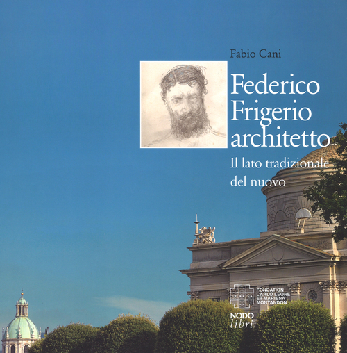 Federico Frigerio architetto. Il lato tradizionale del nuovo