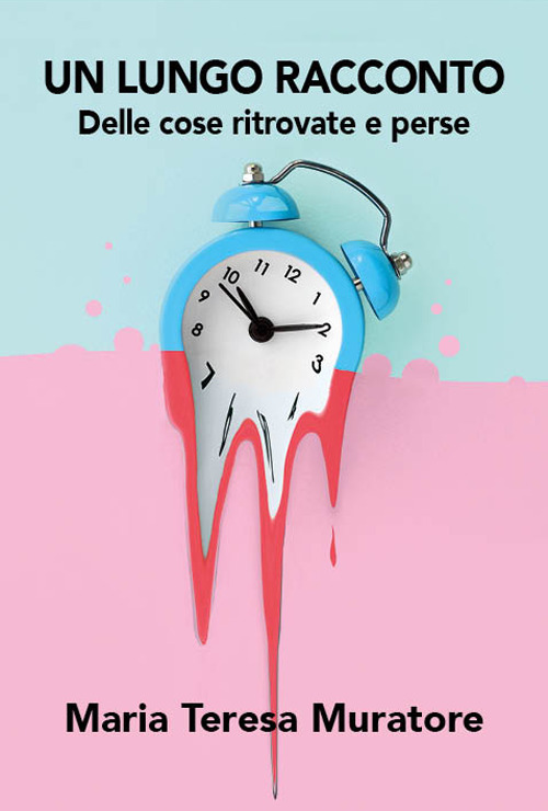 Un lungo racconto. Delle cose ritrovate e perse