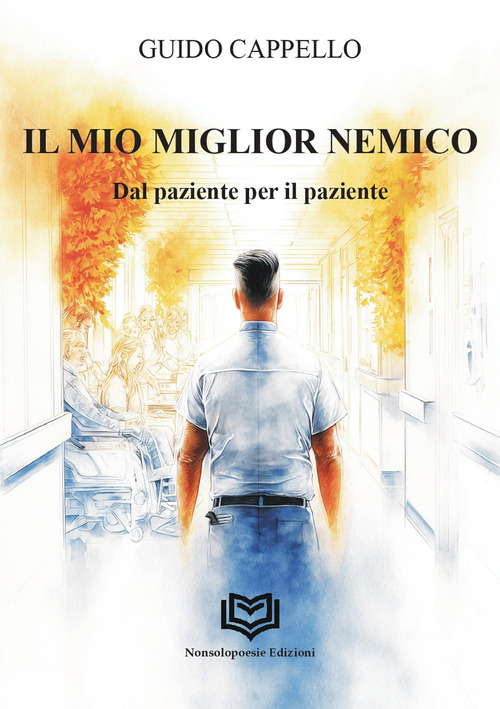 Il miglior nemico. Dal paziente per il paziente
