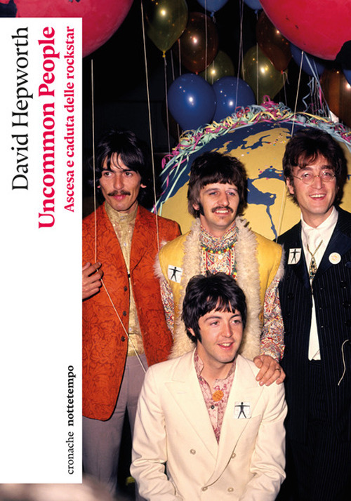 Uncommon people. Ascesa e caduta delle rockstar