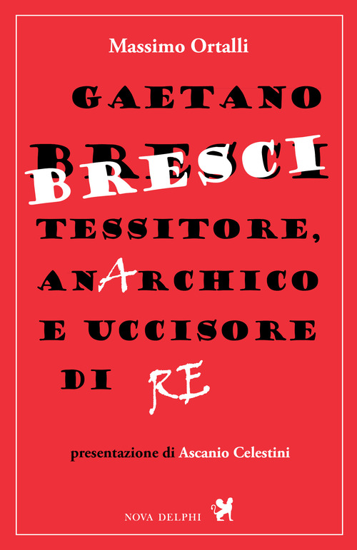 Gaetano Bresci, tessitore, anarchico e uccisore di re