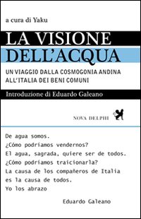 La visione dell'acqua. Un viaggio dalla cosmogonia andina all'Italia dei beni comuni
