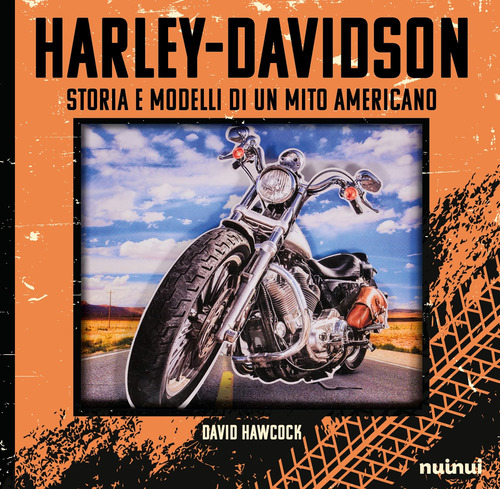 Harley-Davidson. Storia e modelli di un mito americano. Ediz. deluxe