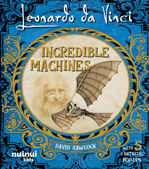 Leonardo Da Vinci. Incredible machines