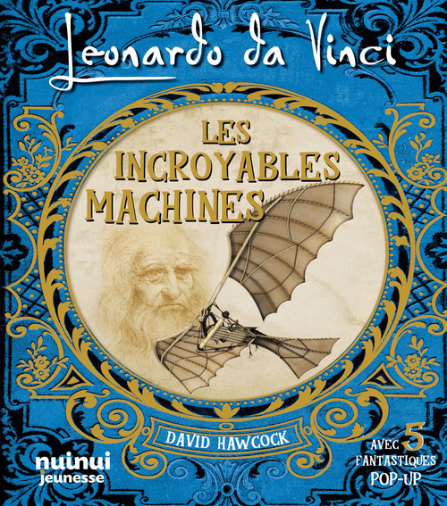 Leonardo da Vinci. Les incroyables machines