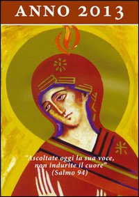 Ascoltate oggi la sua voce 2013. Calendario liturgico dell'ascolto