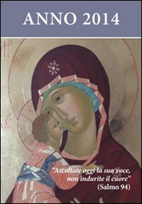 Ascoltate oggi la sua voce 2014. Calendario liturgico dell'ascolto