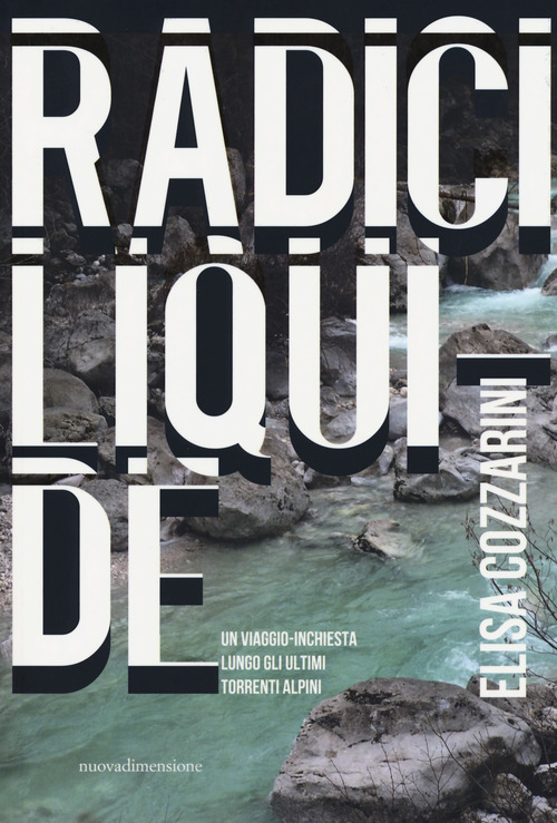 Radici liquide. Un viaggio-inchiesta