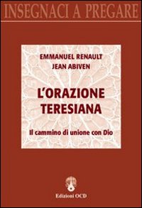 L'orazione teresiana. Il cammino di unione con Dio