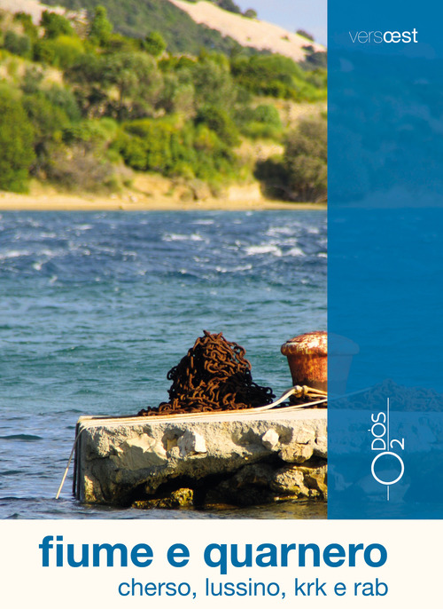 Fiume e Quarnero. Cherso, Lussino, Krk e Rab