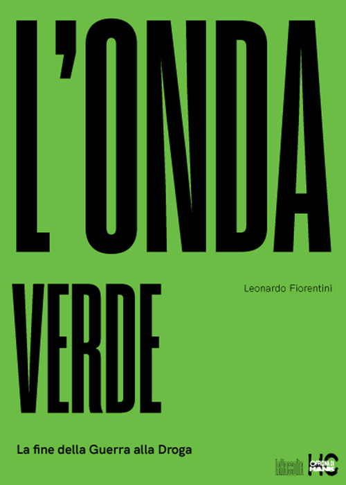 L'onda verde. La fine della guerra alla droga