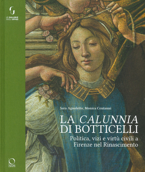 La «calunnia» di Botticelli. Politica, vizi e virtù civili a Firenze nel Rinascimento