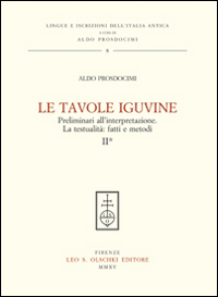 Le tavole Iguvine. Preliminari all'interpretazione. La testualità. Fatti e metodi