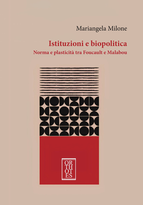 Istituzioni e biopolitica. Norma e plasticità tra Foucault e Malabou