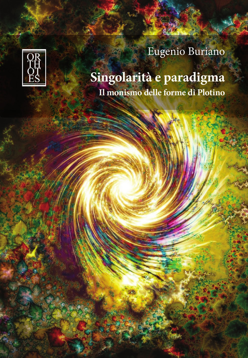 Singolarità e paradigma. Il monismo delle forme di Plotino