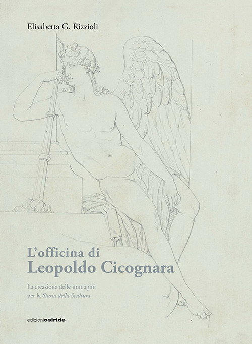 L'officina di Leopoldo Cicognara. La creazione delle immagini per la storia della scultura