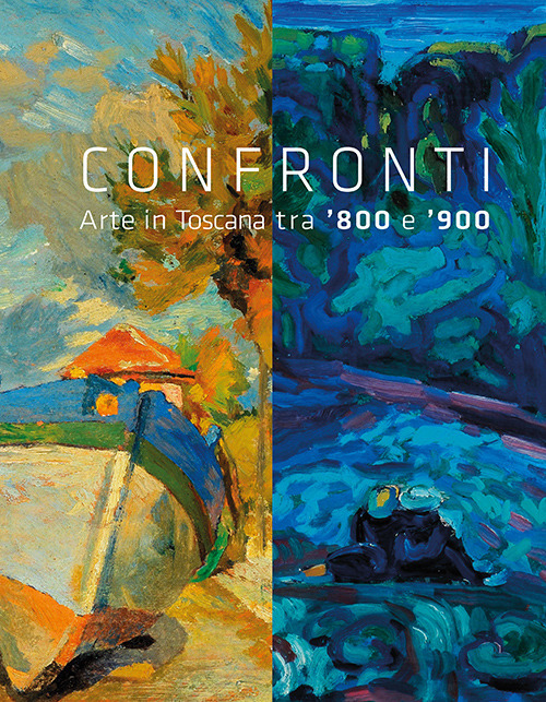 Confronti. Arte in Toscana tra '800 e '900