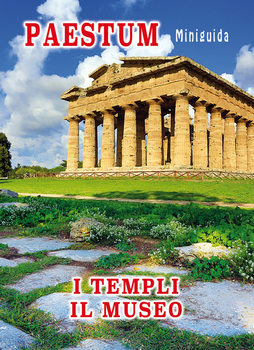 Paestum. Miniguida. I templi. Il museo