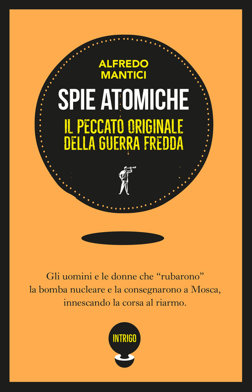 Spie atomiche. Il peccato originale della Guerra Fredda