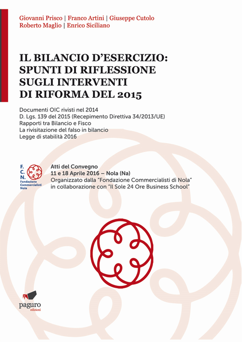 Il bilancio d'esercizio: spunti di riflessione sugli interventi di riforma del 2015. Atti del Convegno (Nola, 11-18 aprile 2016)