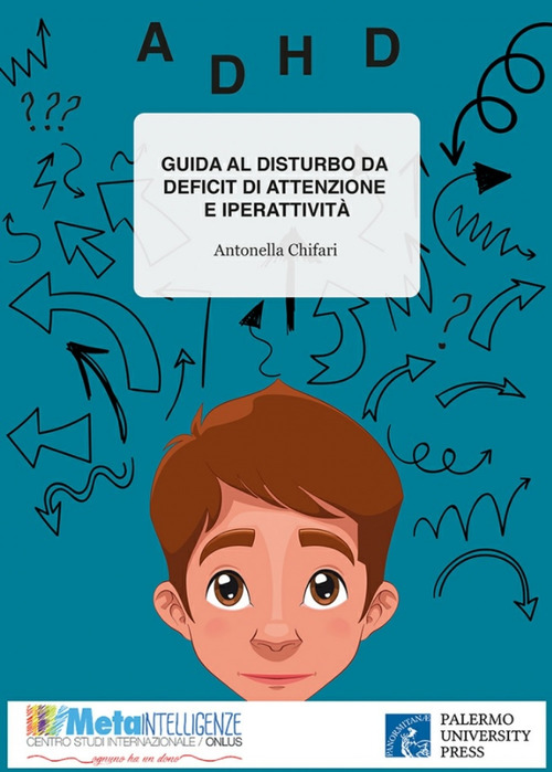 Guida al disturbo da deficit di attenzione e iperattività. Interpretazioni teoriche, processo diagnostico e modelli di intervento