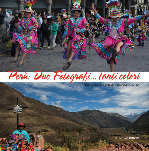 Perù. Due fotografi... tanti colori. Catalogo della mostra (Campobasso, 21 ottobre-novembre 2017)