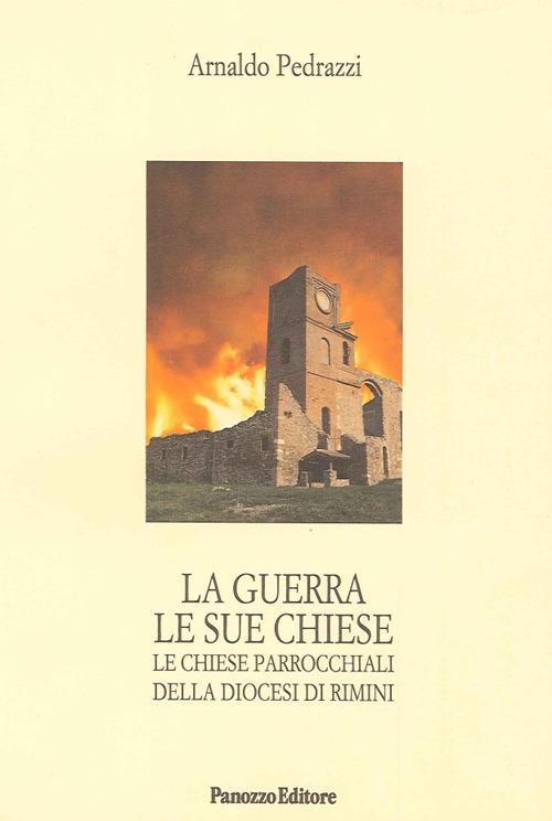 La guerra le sue chiese. Le chiese parrocchiali delle diocesi di Rimini