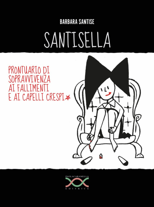 Santisella. Prontuario di sopravvivenza ai fallimenti e ai capelli crespi